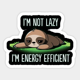 I'M Not Lazy I'M Energy Efficient Sloth Fan Sticker